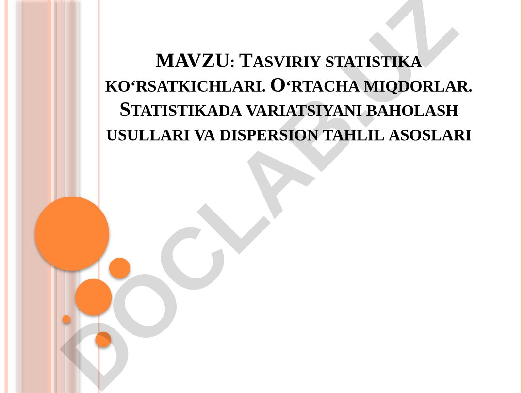 Tasviriy statistika ko‘rsatkichlari. O‘rtacha miqdorlar. Statistikada variatsiyani baholash usullari va dispersion tahlil asoslari