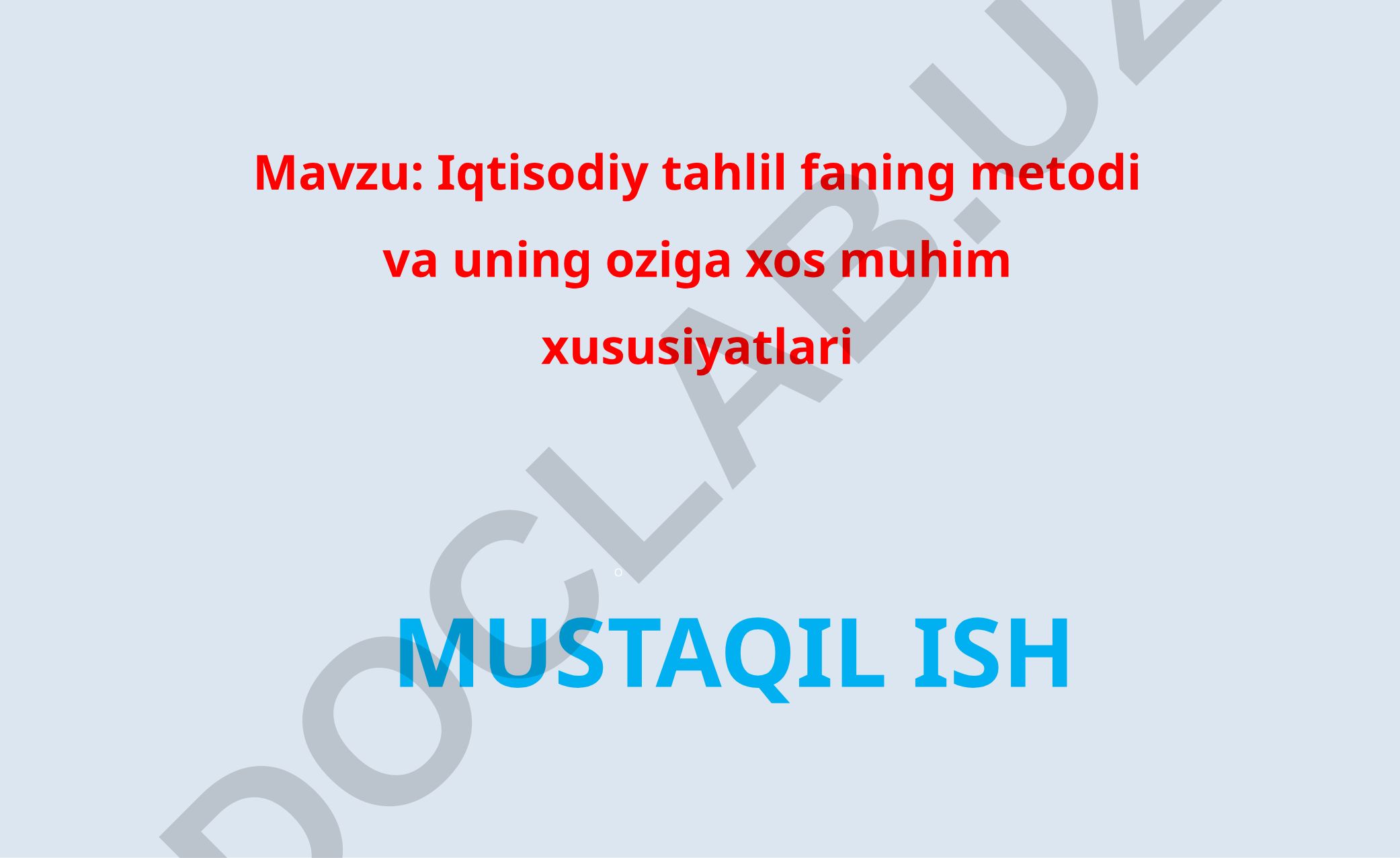 Iqtisodiy tahlil faning metodi va uning oziga xos muhim xususiyatlari