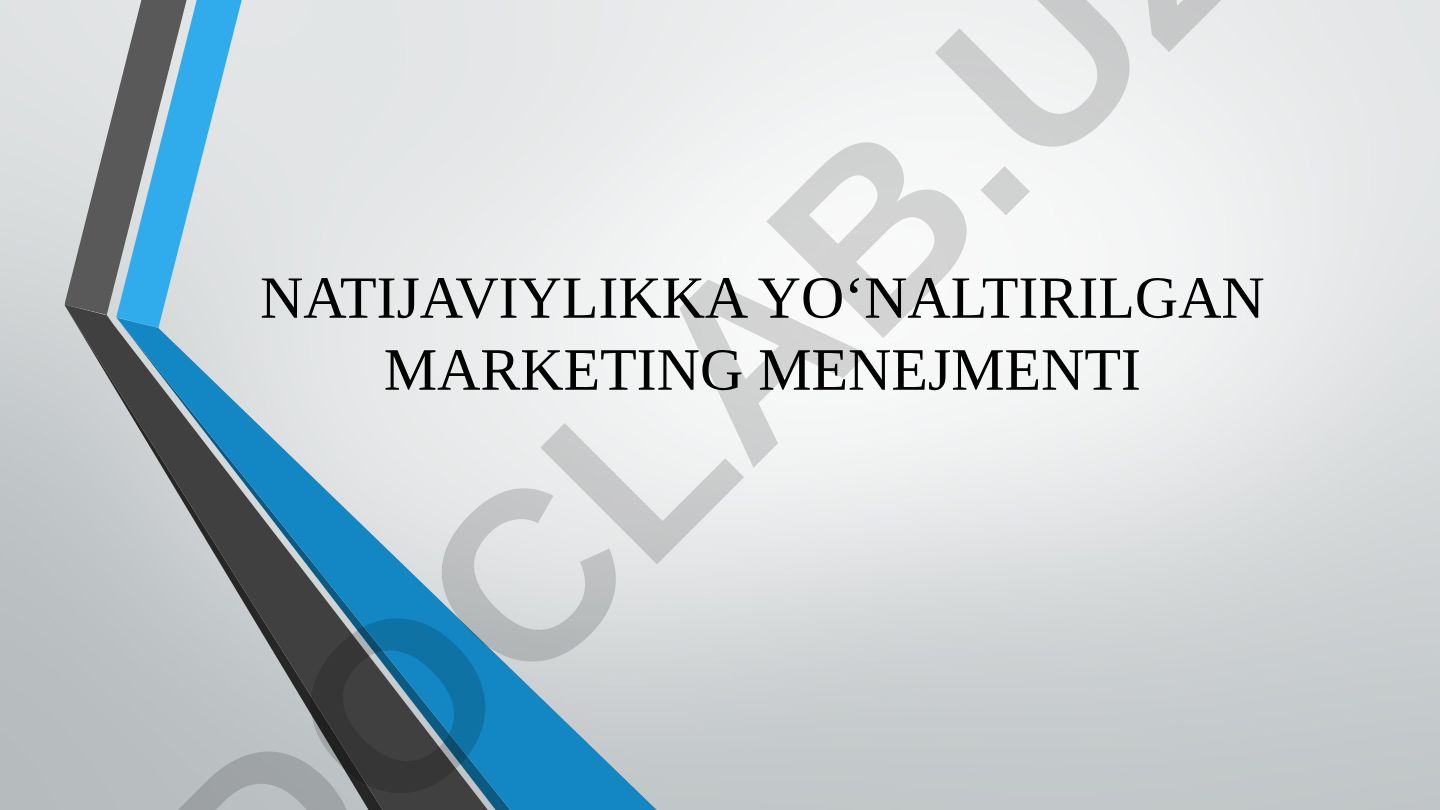 Natijaviylikka yo'naltirilgan marketing menejmenti