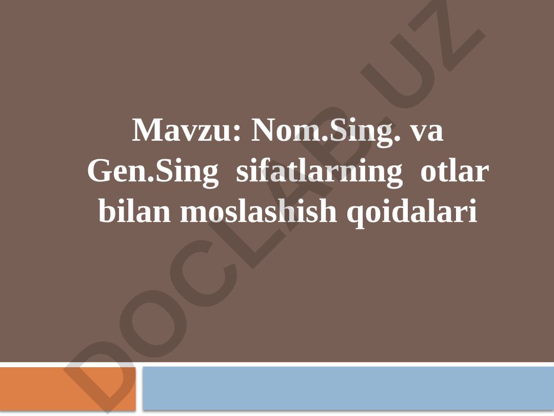 Nom.Sing. va Gen.Sing sifatlarning otlar bilan moslashish qoidalari
