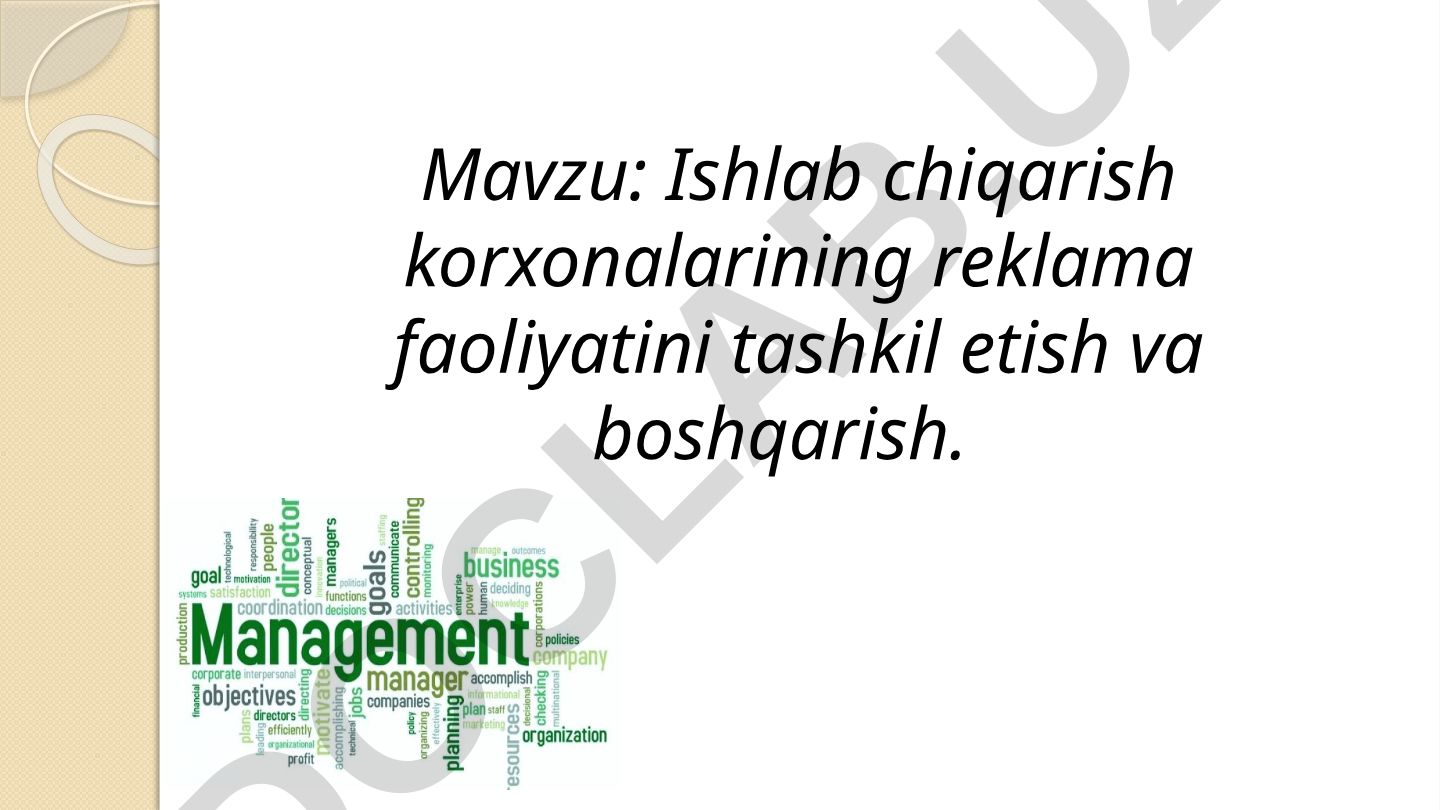 Ishlab chiqarish korxonalarining reklama faoliyatini tashkil etish va boshqarish