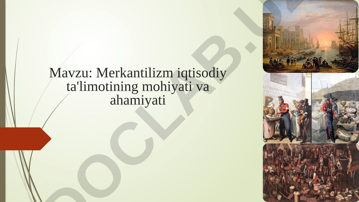 Merkantilizm iqtisodiy ta'limotining mohiyati va ahamiyati