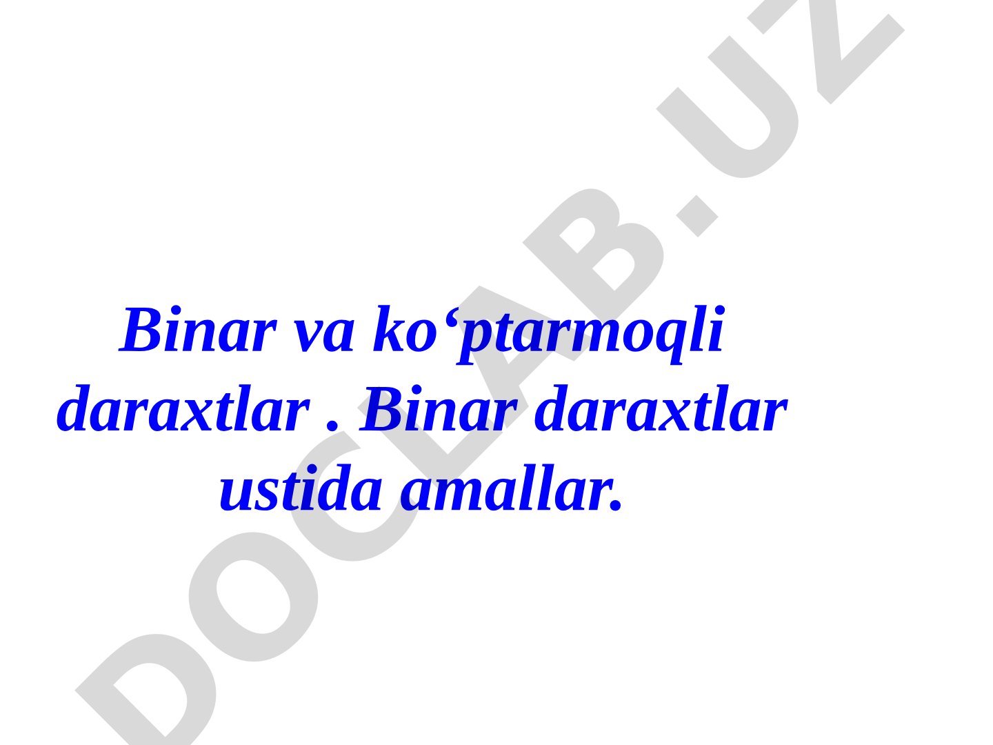 Binar va ko‘ptarmoqli daraxtlar