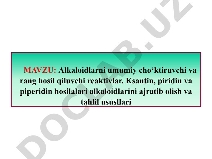 Alkaloidlarni umumiy cho‘ktiruvchi va rang hosil qiluvchi reaktivlar. Ksantin, piridin va piperidin hosilalari alkaloidlarini ajratib olish va tahlil usullari