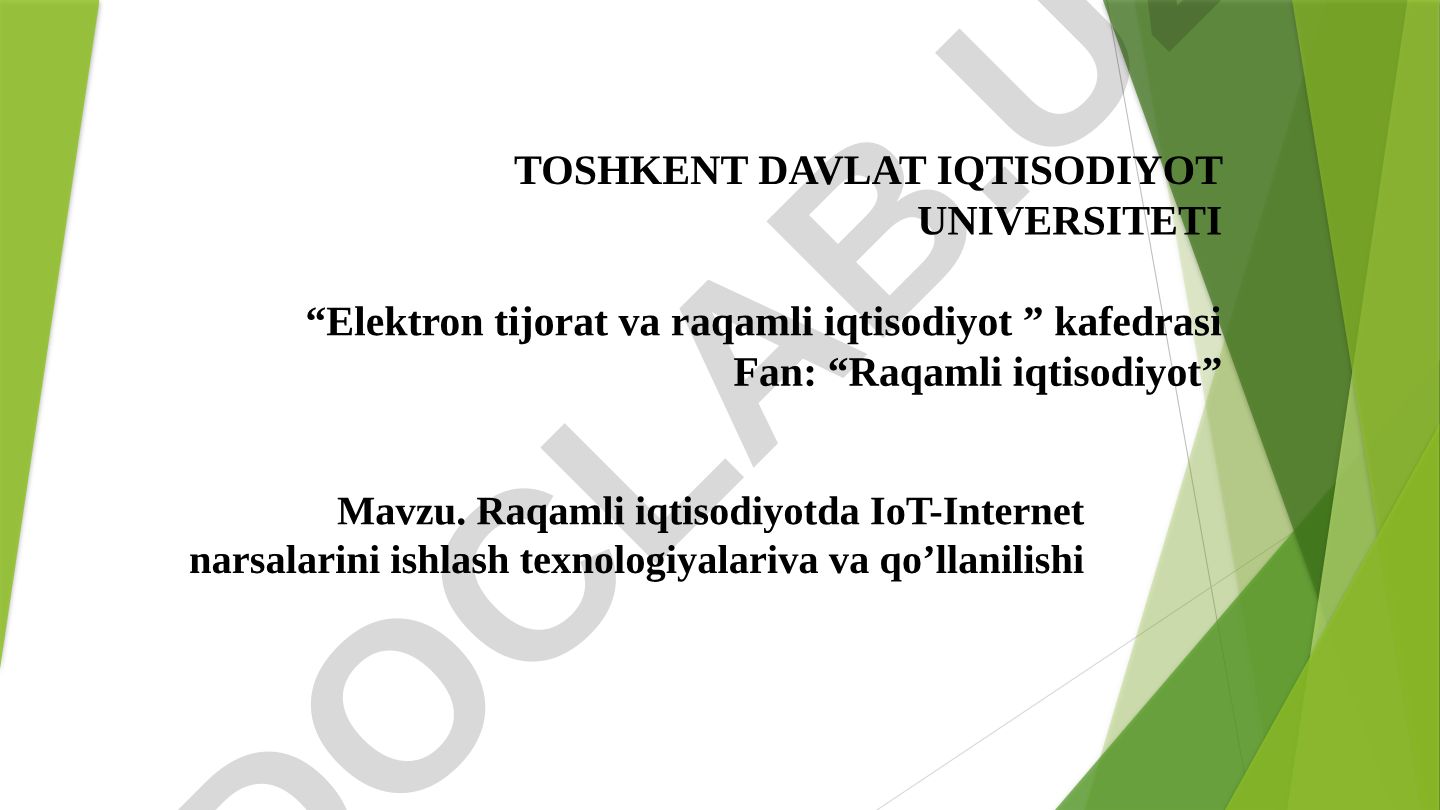 Raqamli iqtisodiyotda IoT-Internet narsalarini ishlash texnologiyalari va qo'llanilishi