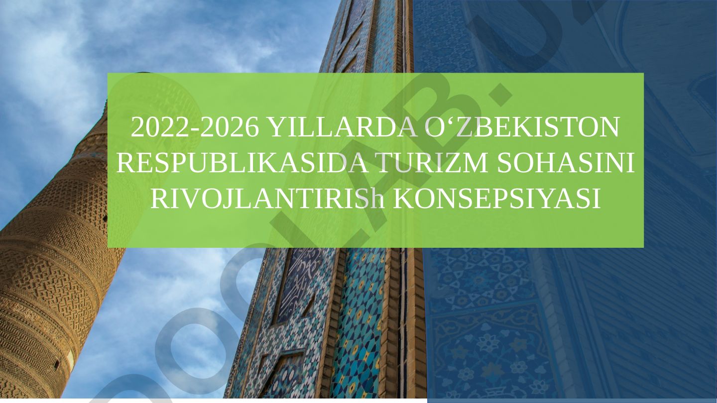 2022-2026 yillarda O‘zbekiston Respublikasida turizm sohasini rivojlantirish konsepsiyasi