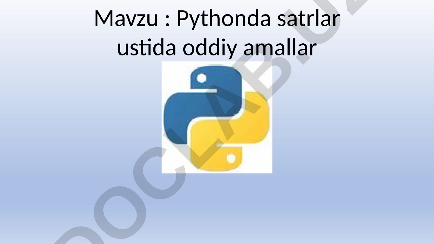 Pythonda satrlar ustida oddiy amallar