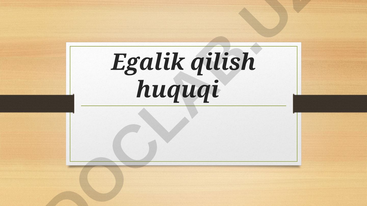 Mulk huquqi va egalik huquqining mazmuni va himoyasi