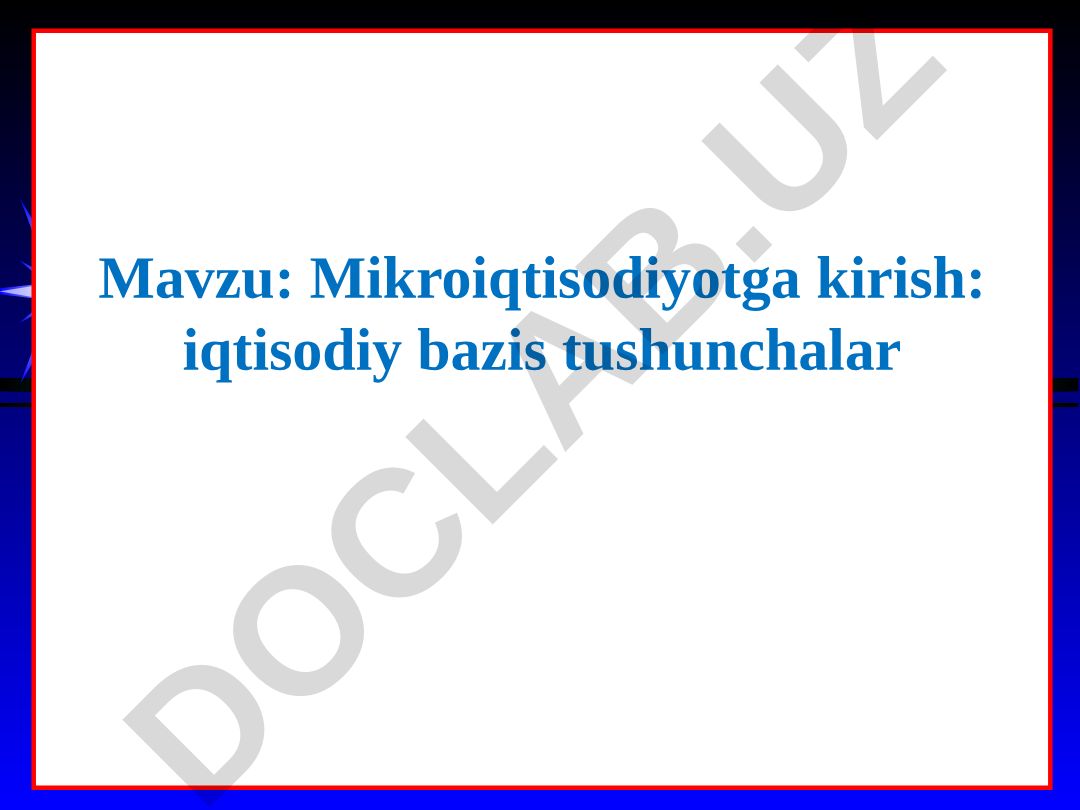 Mikroiqtisodiyotga kirish: iqtisodiy bazis tushunchalar