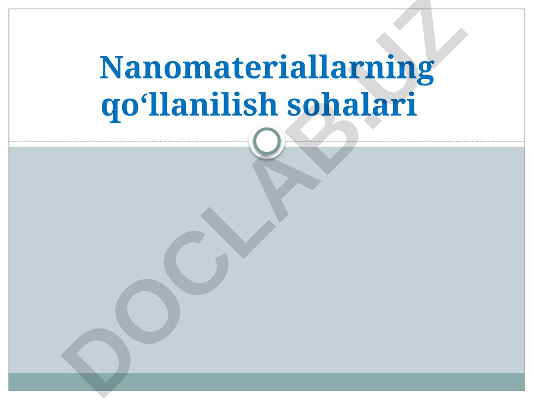 Nanomateriallarning qo‘llanilish sohalari va TiO2 ning tatbiqlari