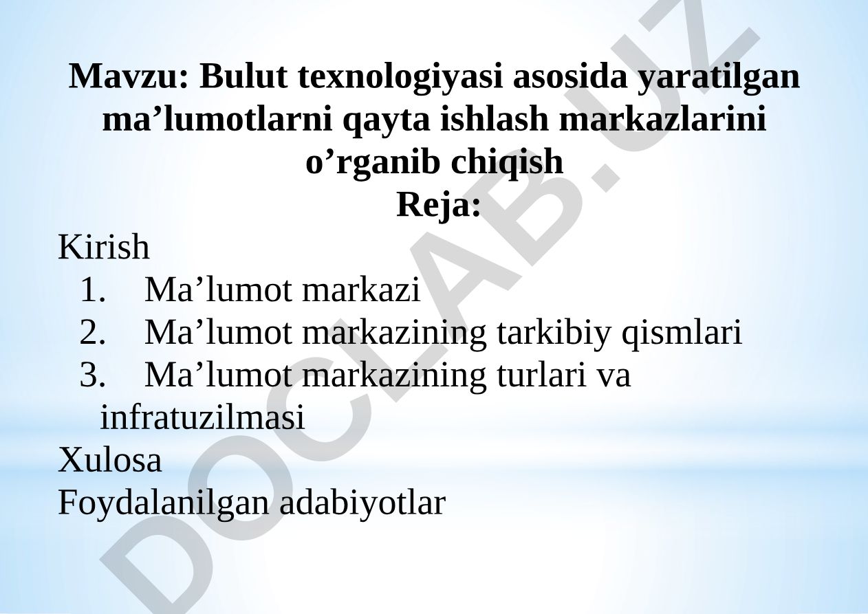Bulut texnologiyasi asosida yaratilgan ma’lumotlarni qayta ishlash markazlarini o’rganib chiqish