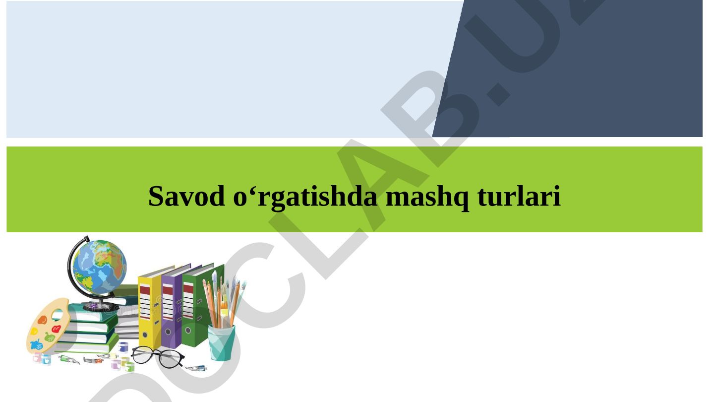 Savod o‘rgatishda mashq turlari