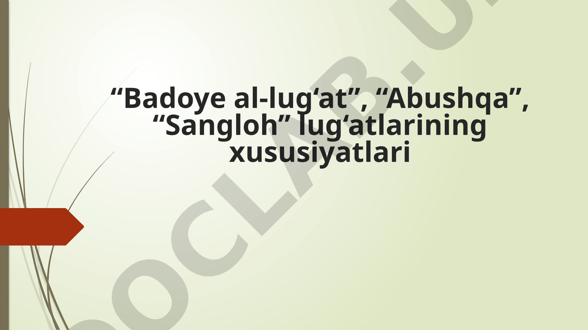 Badoye al-lug‘at, Abushqa, Sangloh lug‘atlarining xususiyatlari