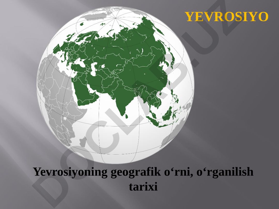 Yevrosiyoning geografik o‘rni va asosiy xususiyatlari