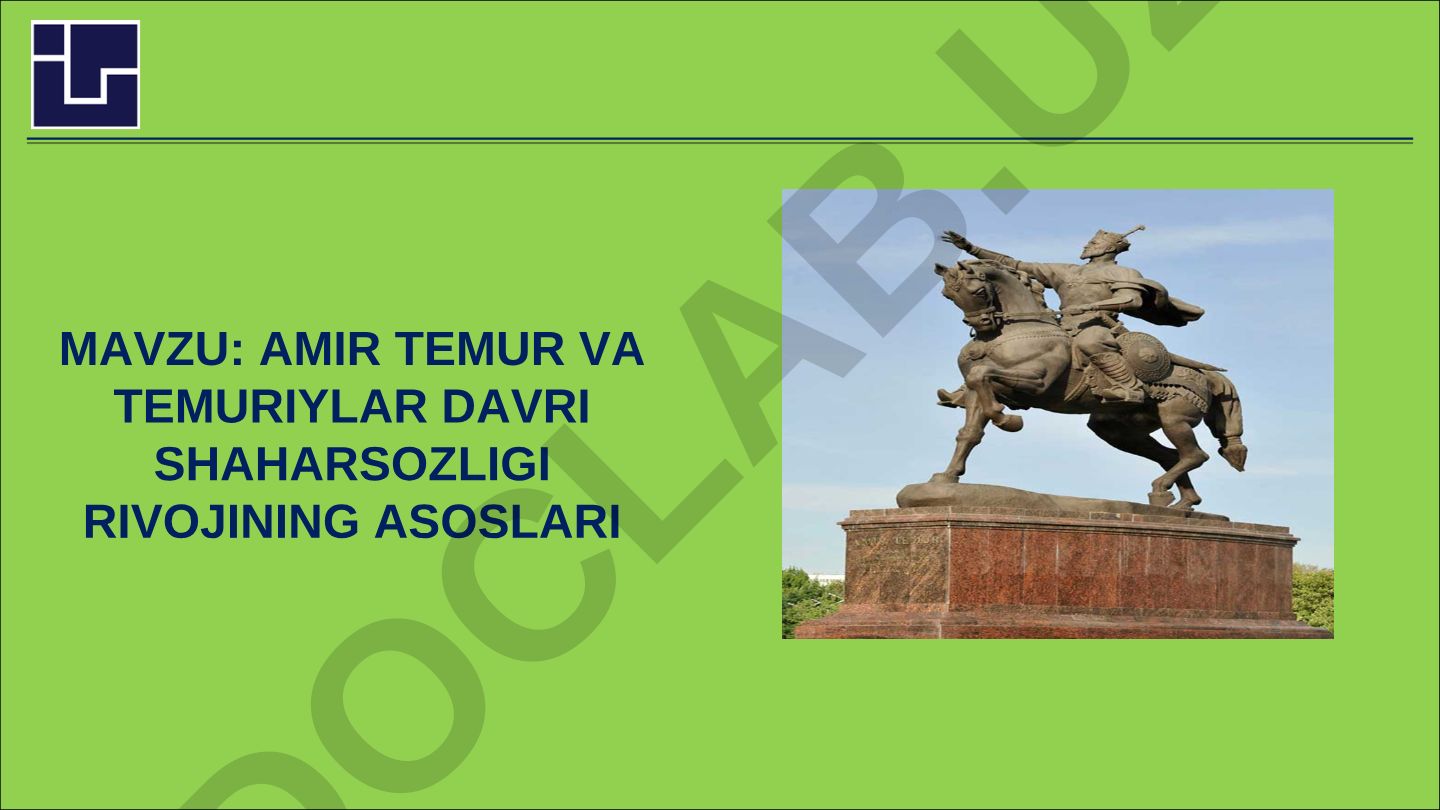 Amir Temur va Temuriylar davri shaharsozligi rivojlanishining asoslari