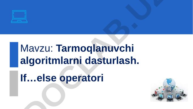Tarmoqlanuvchi algoritmlarni dasturlash. If…else operatori