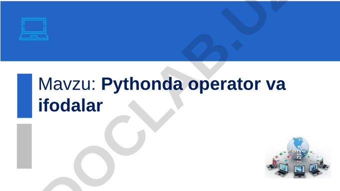 Pythonda operator va ifodalar, ma'lumotlarni kiritish va chiqarish usullari