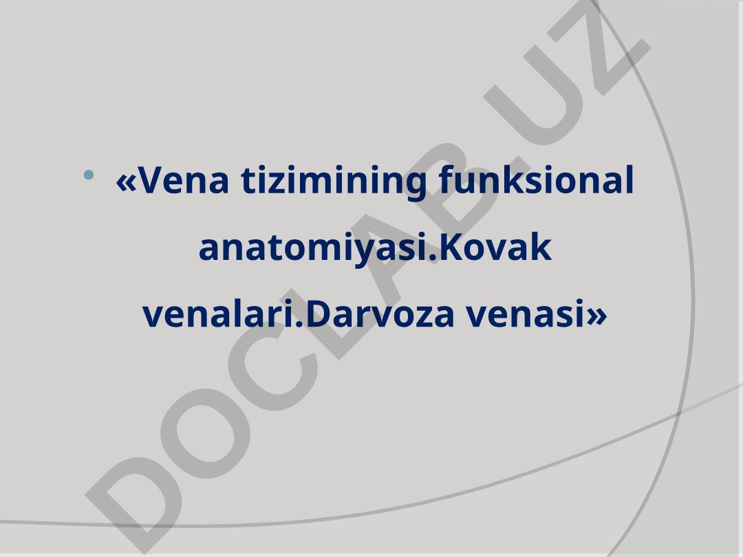 Vena tizimining funksional anatomiyasi. Kovak venalari. Darvoza venasi