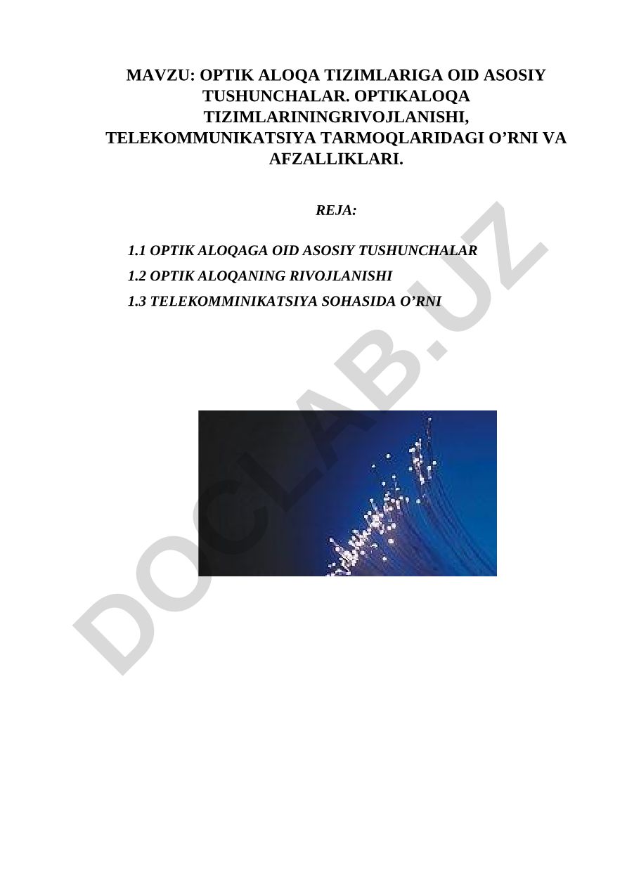 OPTIK ALOQA TIZIMLARIGA OID ASOSIY TUSHUNCHALAR. OPTIK ALOQA TIZIMLARINING RIVOJLANISHI, TELEKOMMUNIKATSIYA TARMOQLARIDAGI O’RNI VA AFZALLIKLARI