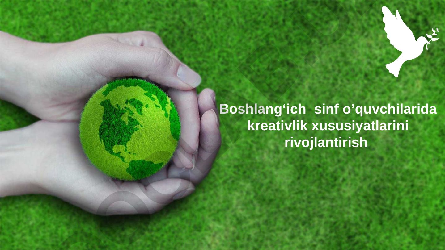 Boshlang‘ich sinf o’quvchilarida kreativlik xususiyatlarini rivojlantirish