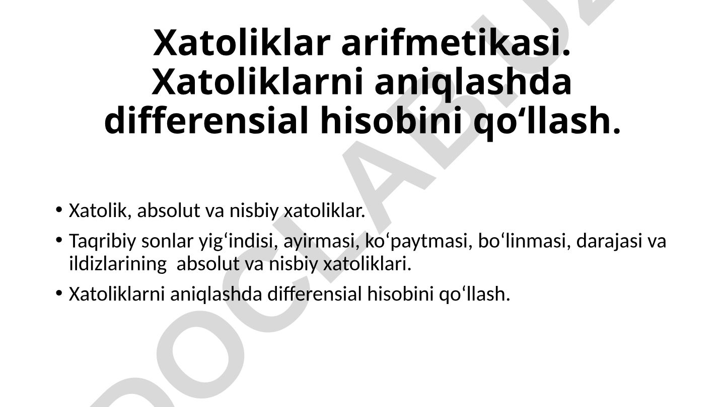Xatoliklar arifmetikasi va differensial hisob yordamida xatoliklarni aniqlash