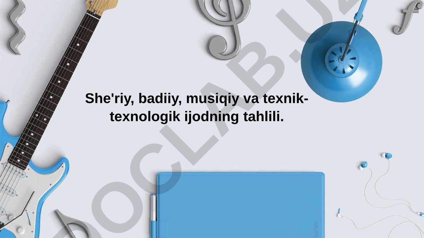She'riy, badiiy, musiqiy va texnik-texnologik ijodning tahlili
