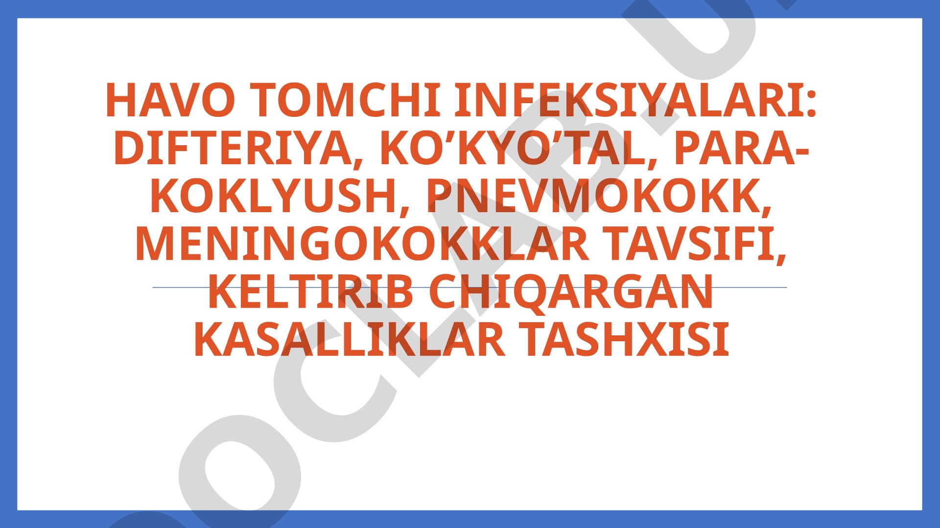 Havo tomchi infeksiyalari: difteriya, ko'kyo'tal, meningokokklar va boshqalar