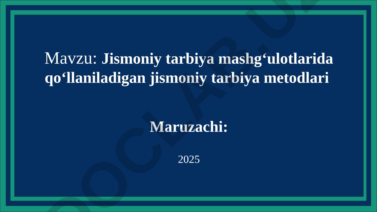 Jismoniy tarbiya mashg‘ulotlarida qo‘llaniladigan jismoniy tarbiya metodlari