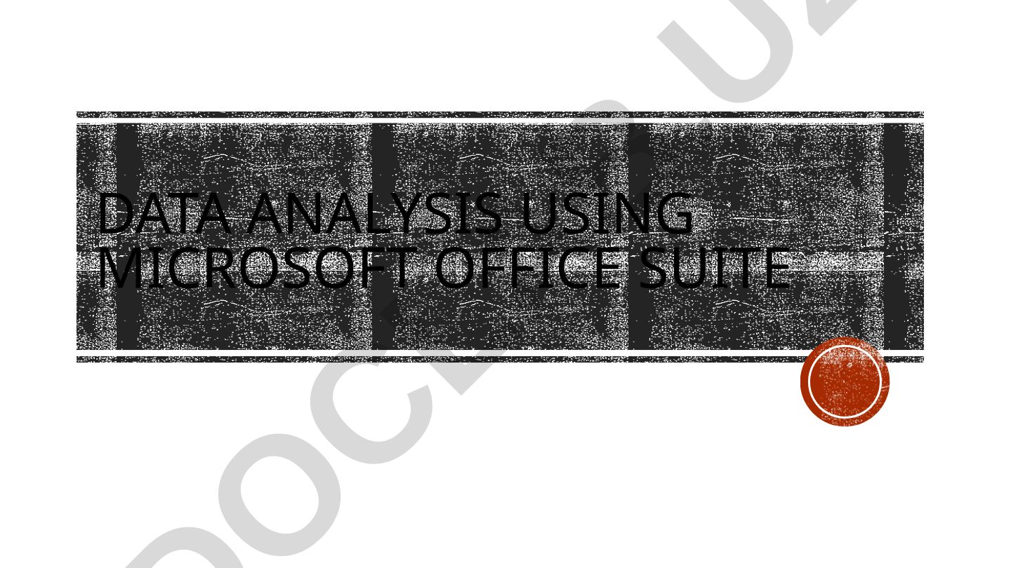 Data analysis using Microsoft office suite Introduction to Data Analysis with Excel