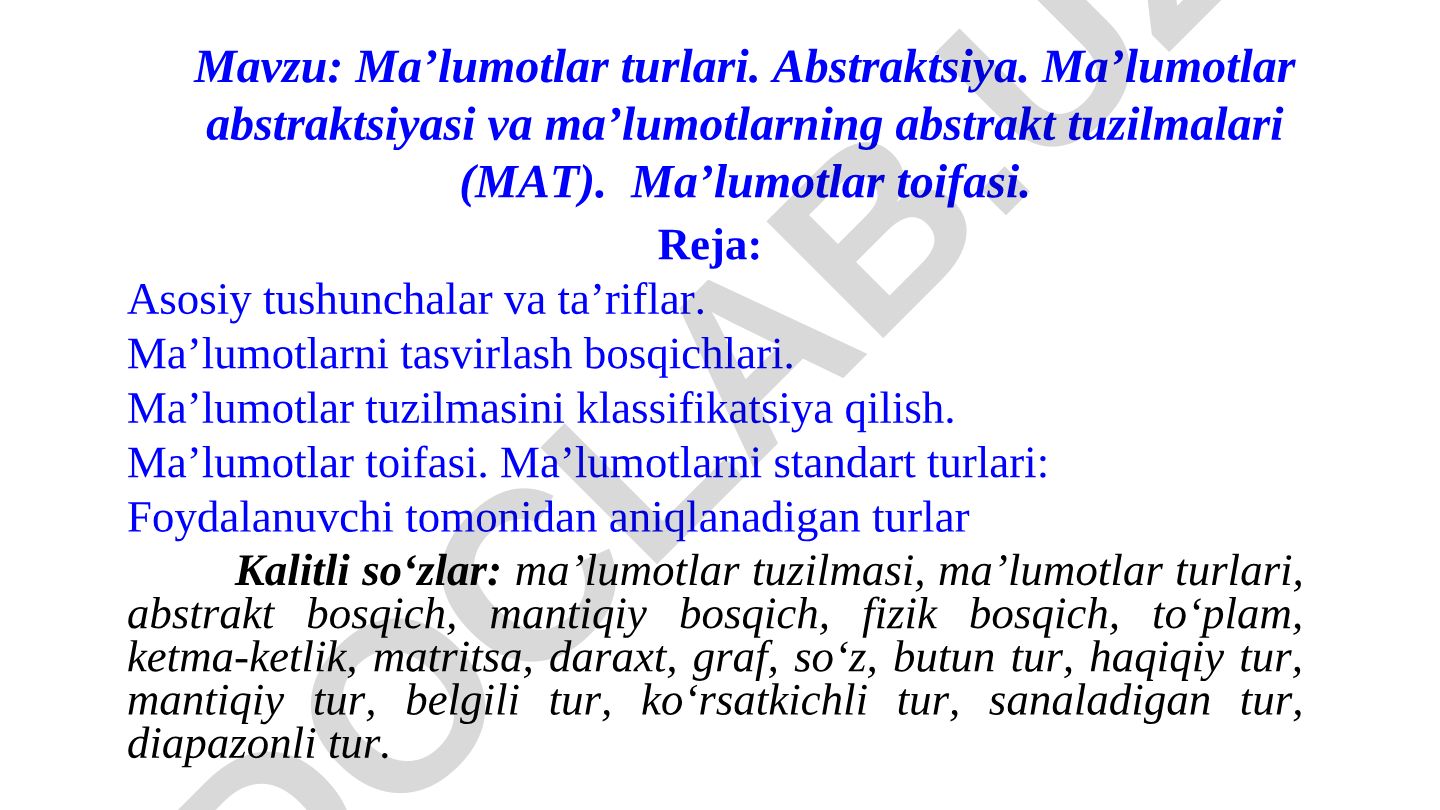 Ma’lumotlar turlari. Abstraktsiya. Ma’lumotlar abstraktsiyasi va ma’lumotlarning abstrakt tuzilmalari (MAT). Ma’lumotlar toifasi