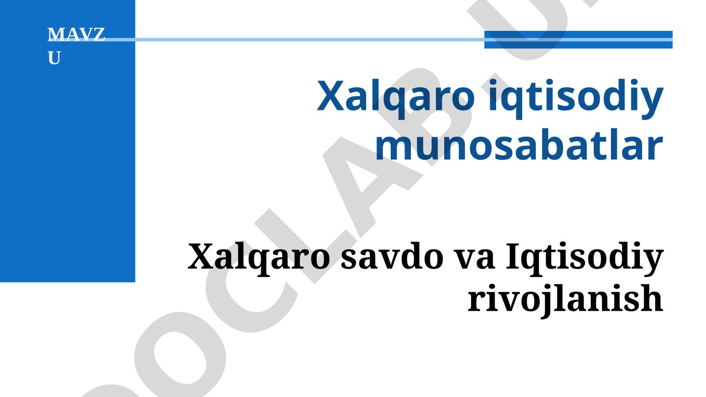 Xalqaro savdo va iqtisodiy rivojlanish o'rtasidagi munosabat