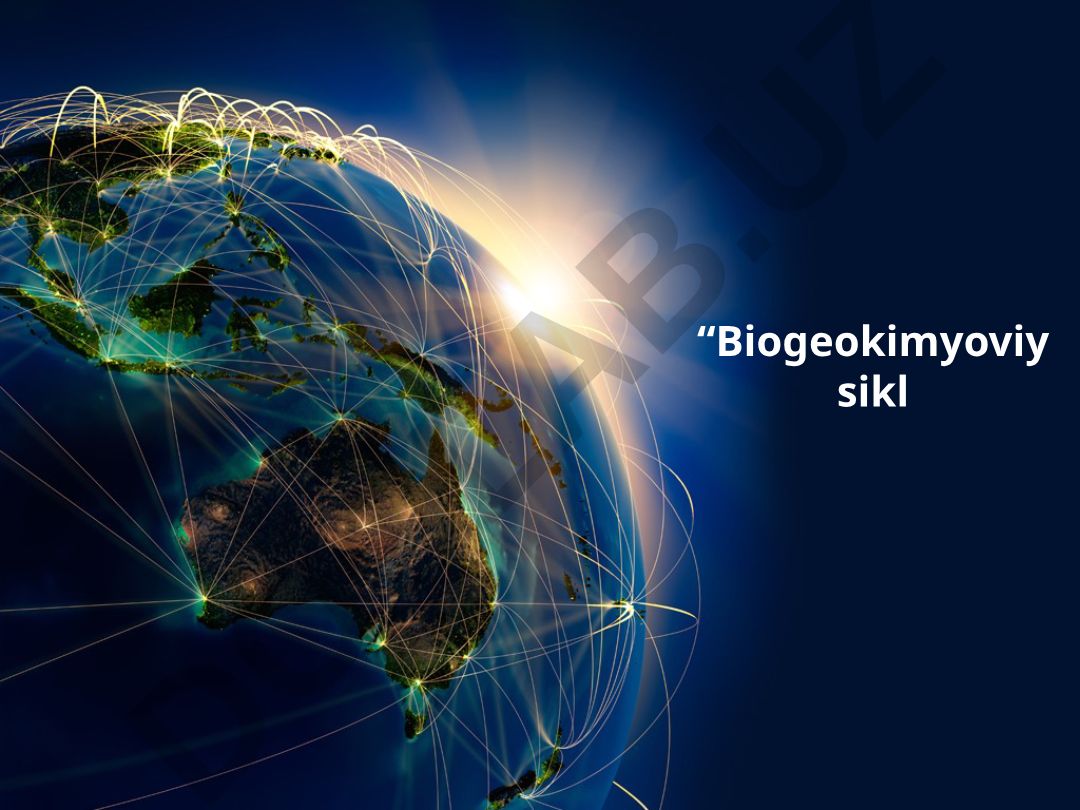 Biogeokimyoviy sikl va moddalarning aylanishi