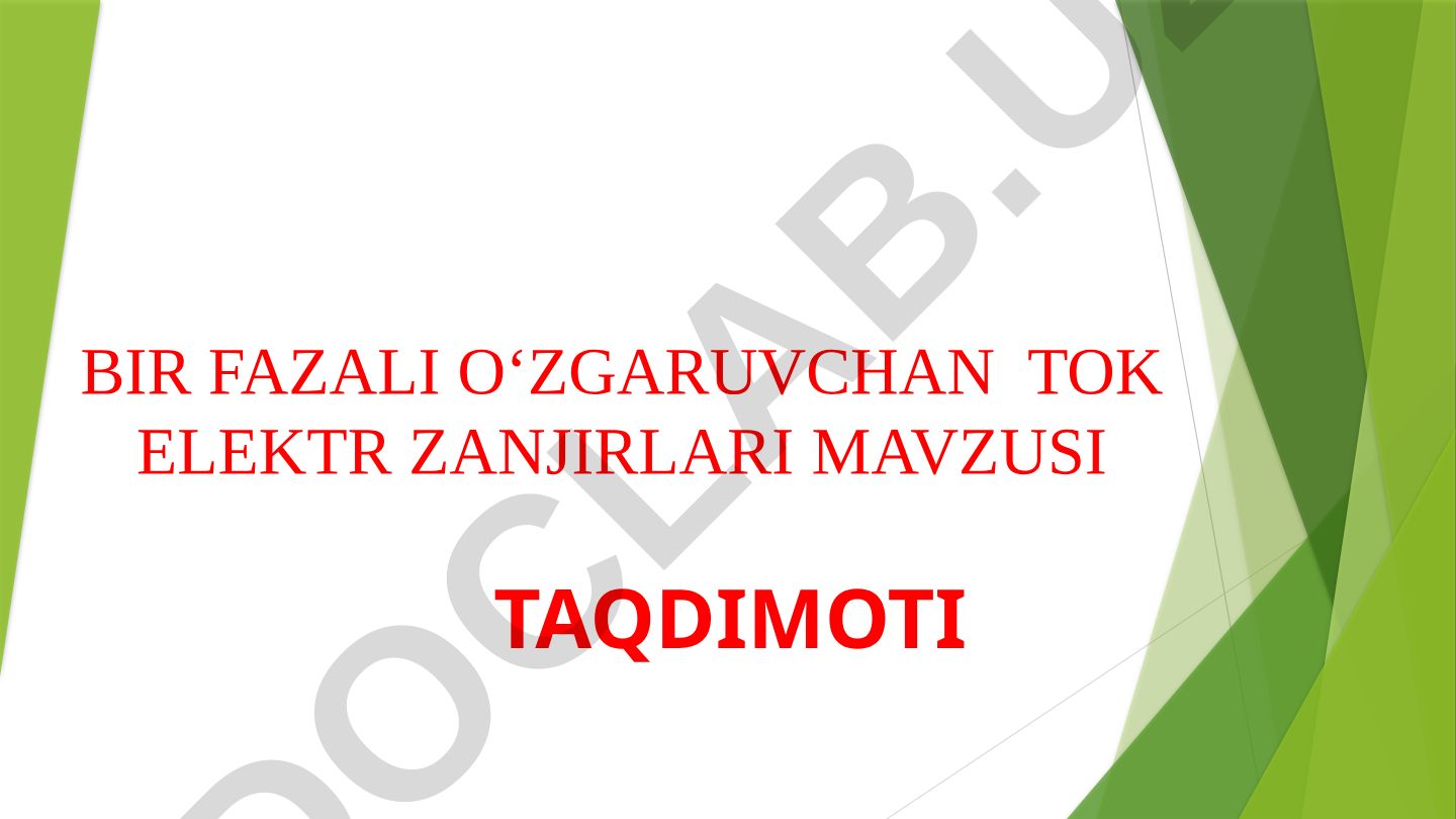 Bir fazali o'zgaruvchan tok elektr zanjirlari