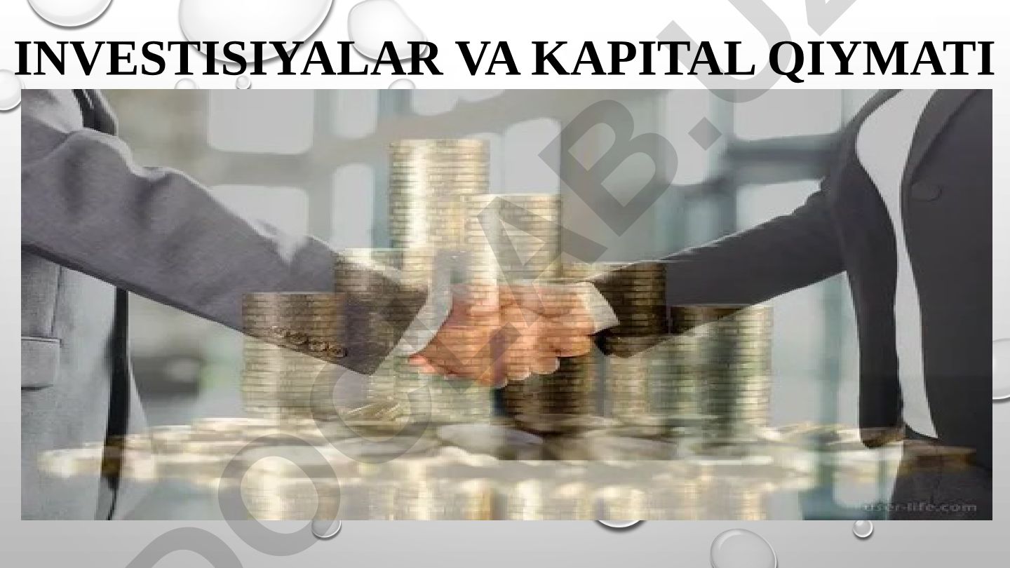 Investitsiyalar va kapital qiymati