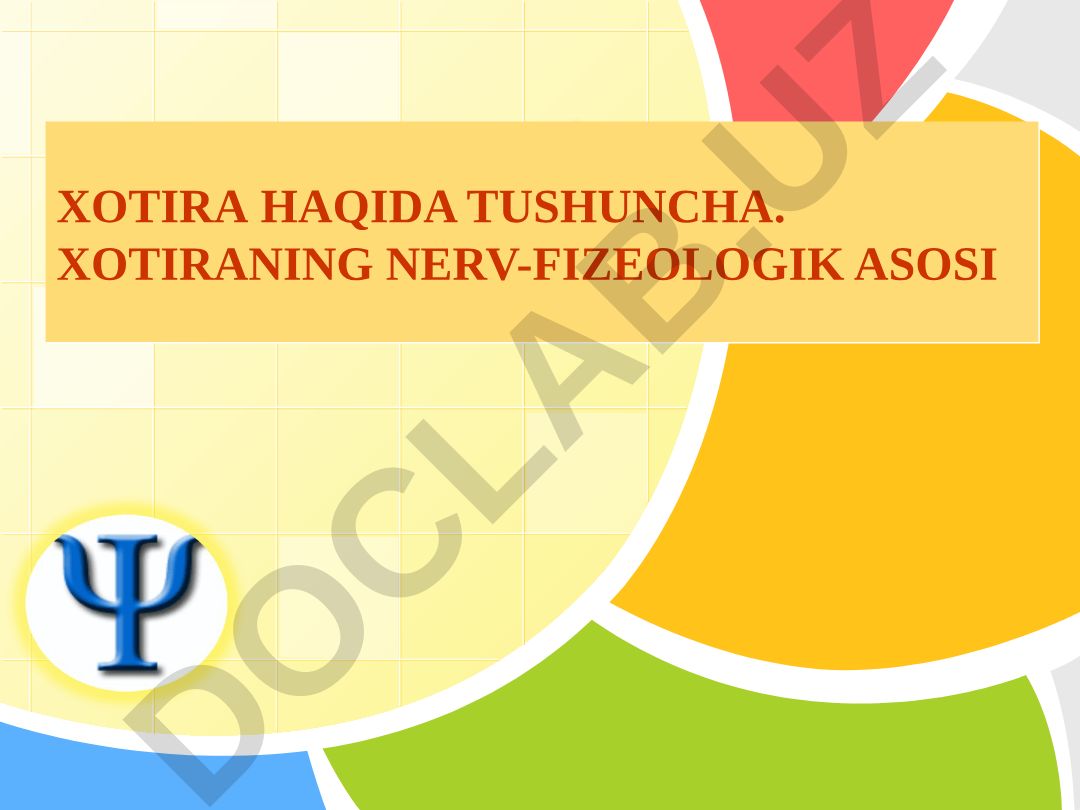 Xotira haqida tushuncha va uning nerv-fiziologik asosi