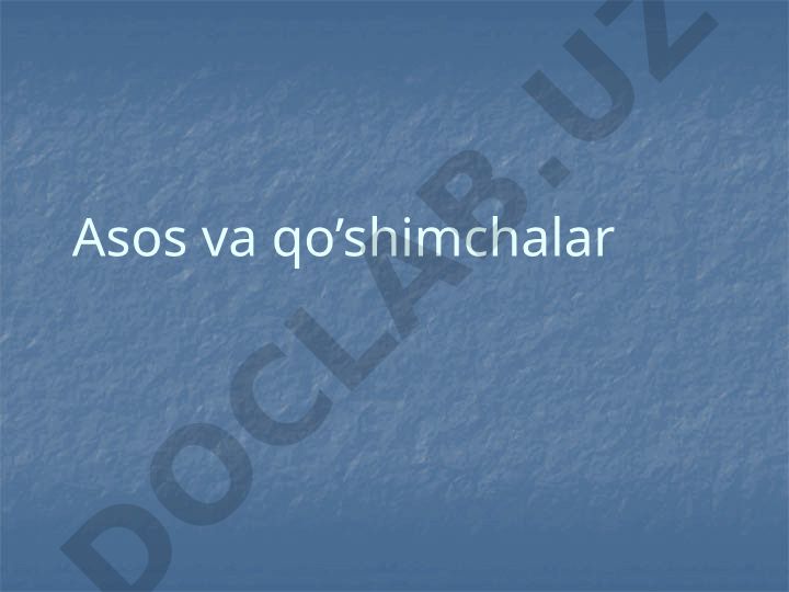 Asos va qo'shimchalar haqida dars materiali