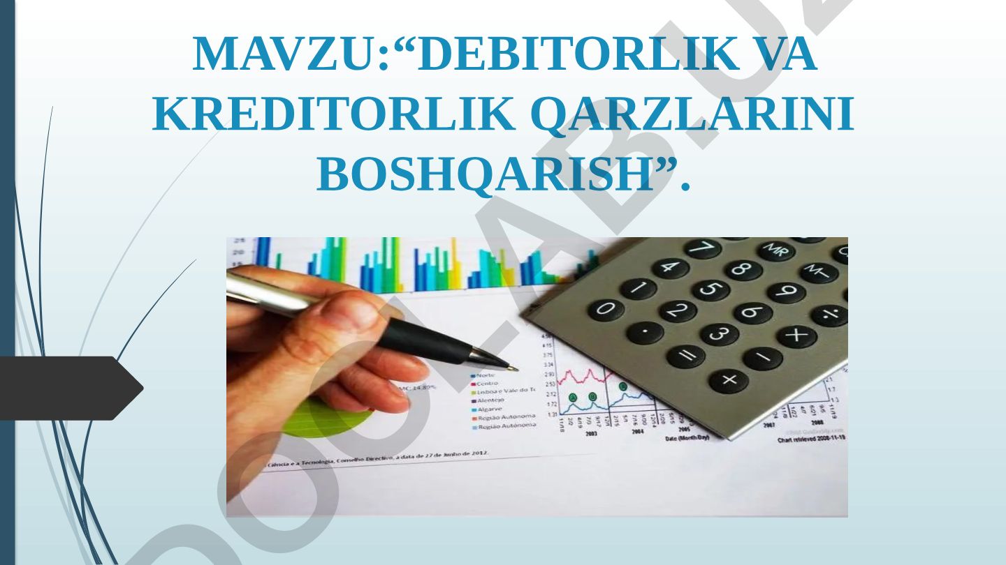 DEBITORLIK VA KREDITORLIK QARZLARINI BOSHQARISH