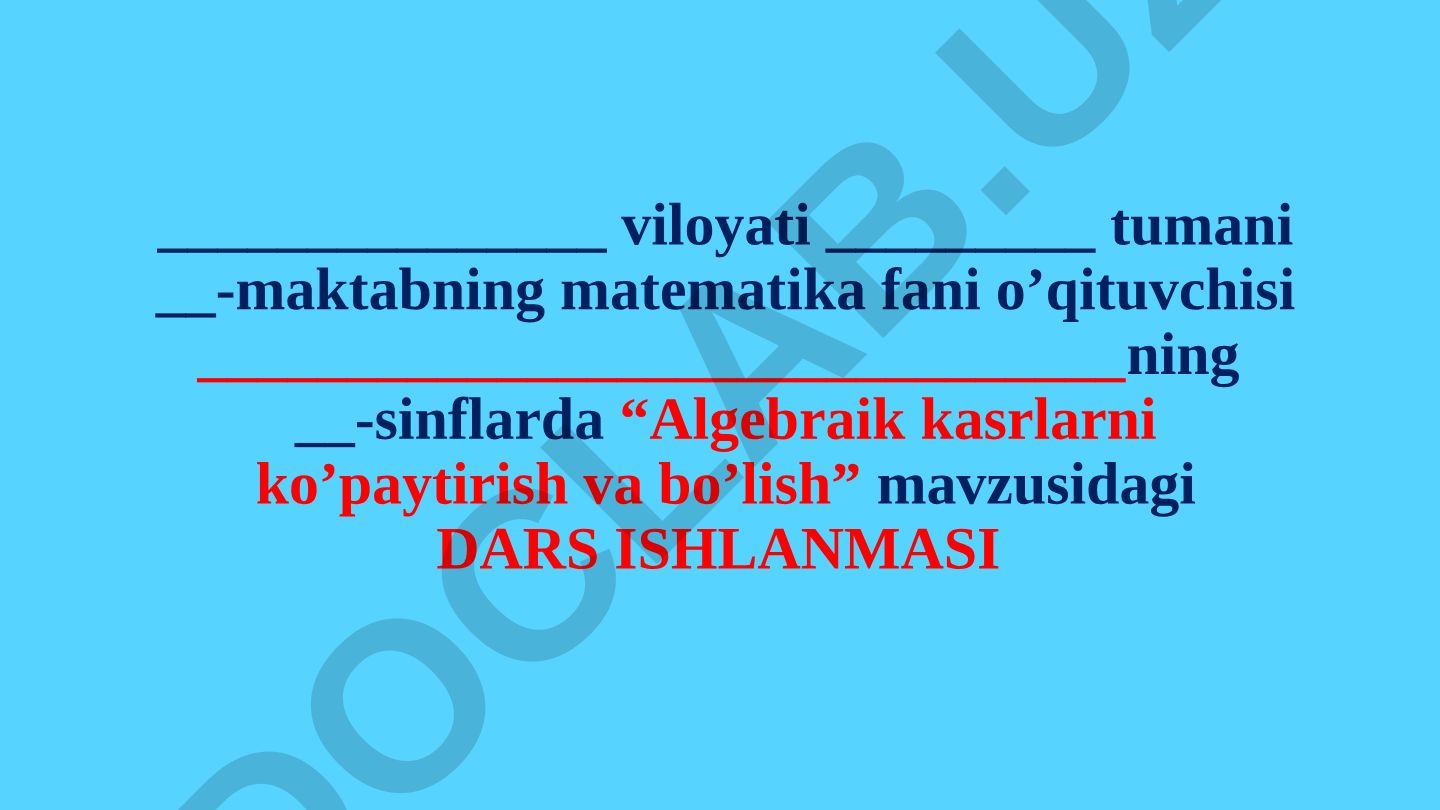 Algebraik kasrlarni ko'paytirish va bo'lish