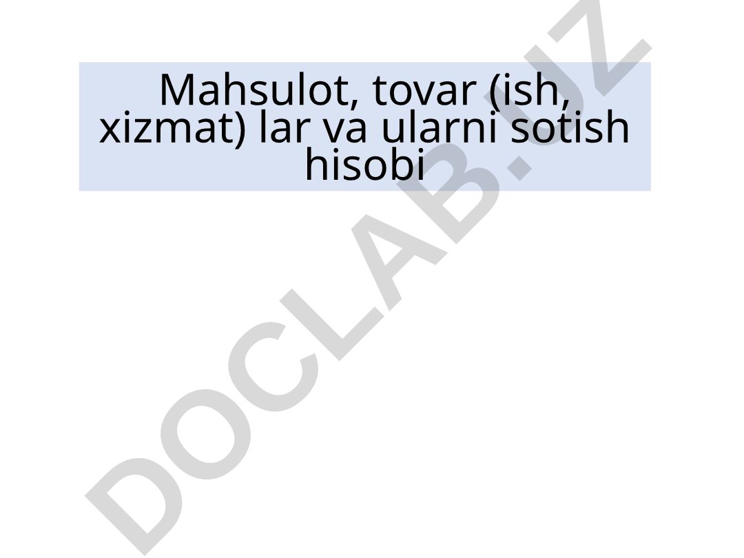 Mahsulot, tovar (ish, xizmat) lar va ularni sotish hisobi