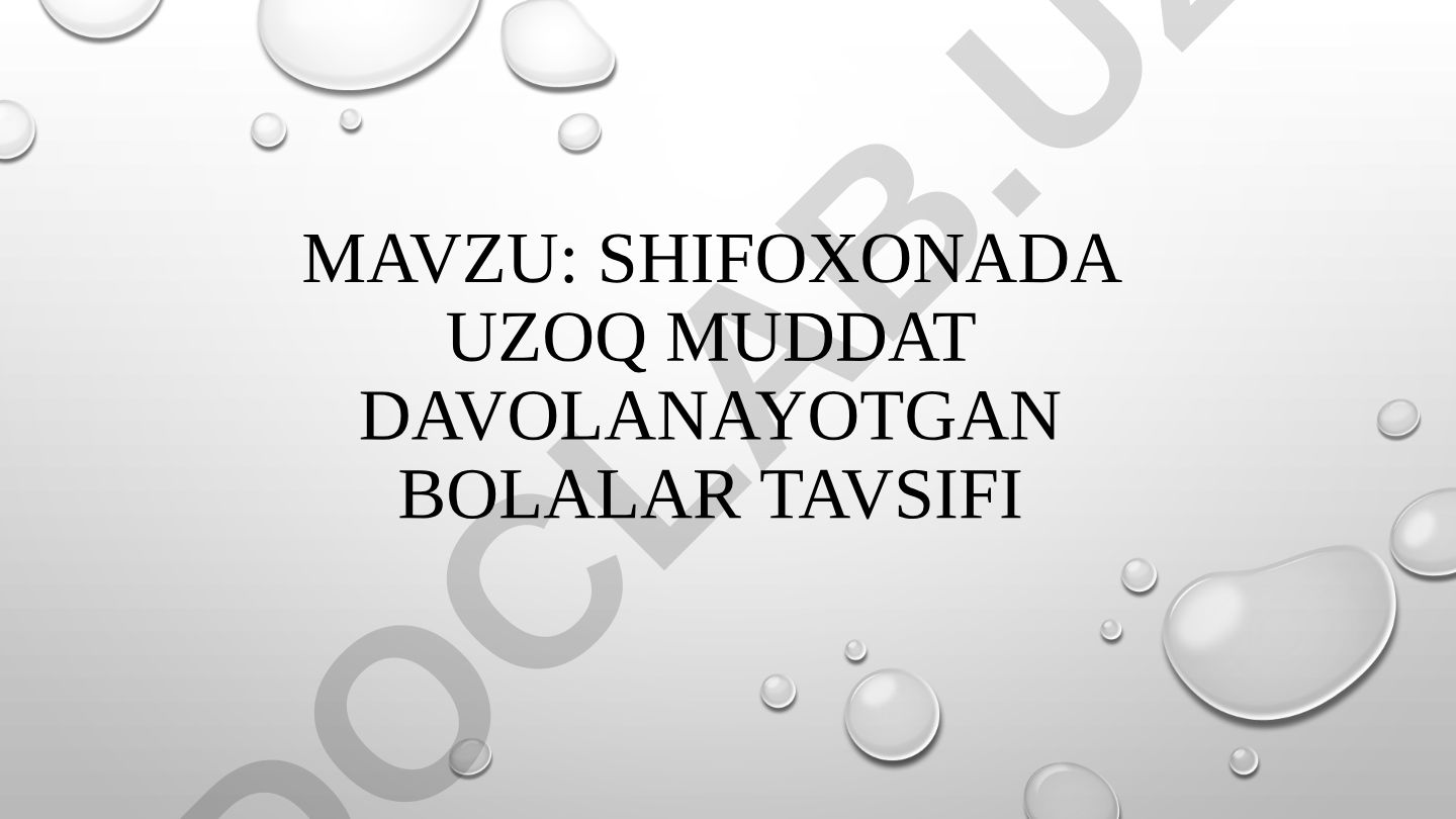 Shifoxonada uzoq muddat davolanayotgan bolalar tavsifi