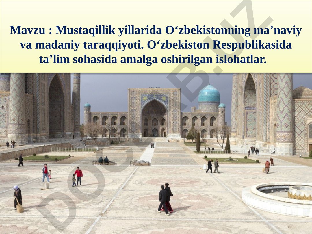 Mustaqillik yillarida O‘zbekistonning ma’naviy va madaniy taraqqiyoti. O‘zbekiston Respublikasida ta’lim sohasida amalga oshirilgan islohatlar