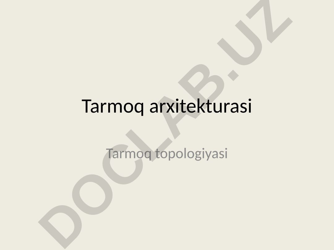 Tarmoq arxitekturasi va topologiyasi