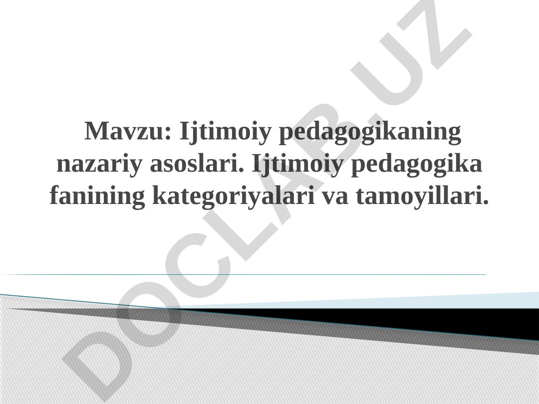 Ijtimoiy pedagogikaning nazariy asoslari. Ijtimoiy pedagogika fanining kategoriyalari va tamoyillari