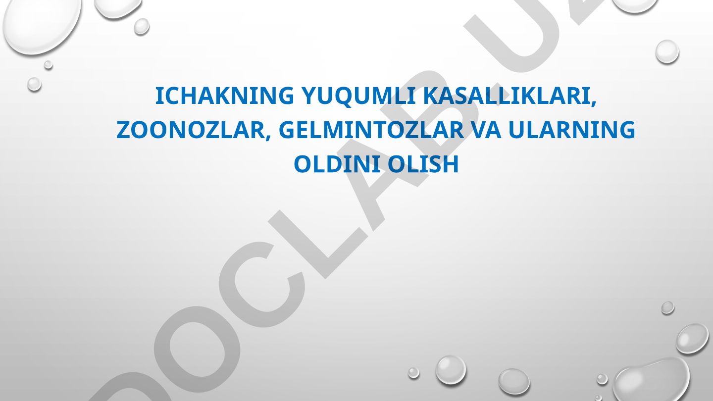 Ichakning yuqumli kasalliklari, zoonozlar, gelmintozlar va ularning oldini olish