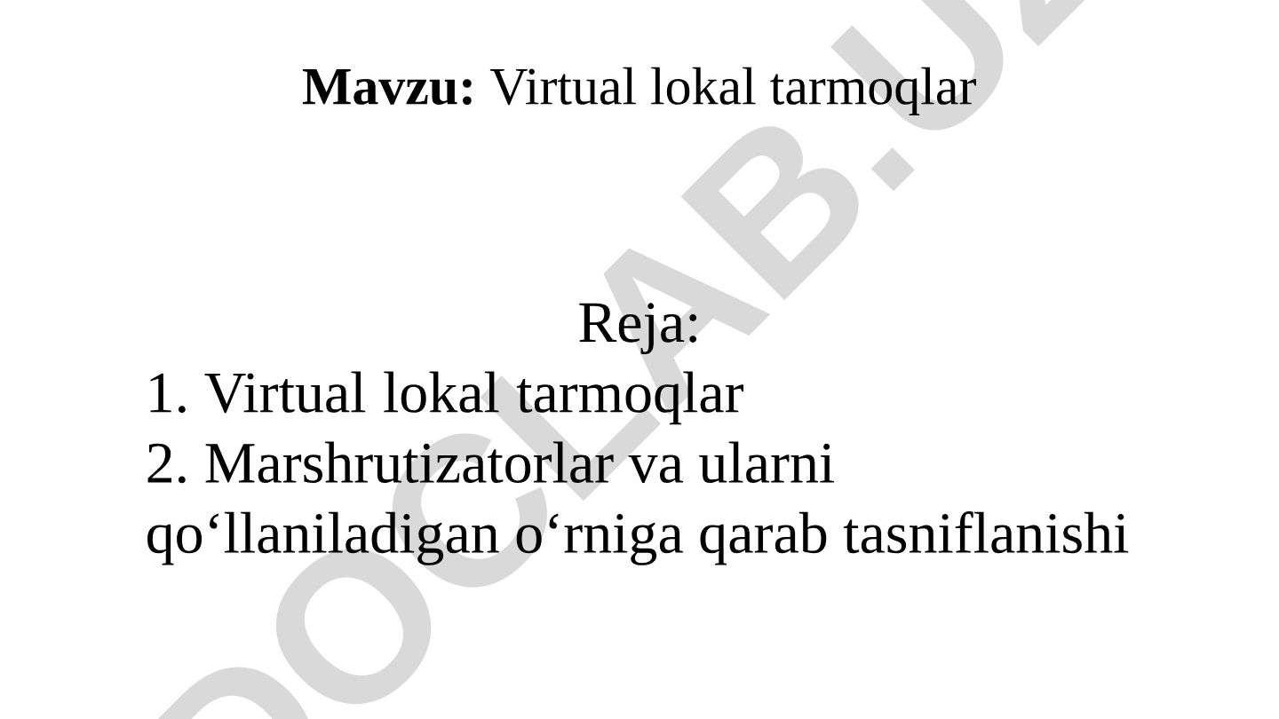 Virtual lokal tarmoqlar va marshrutizatorlar tasnifi
