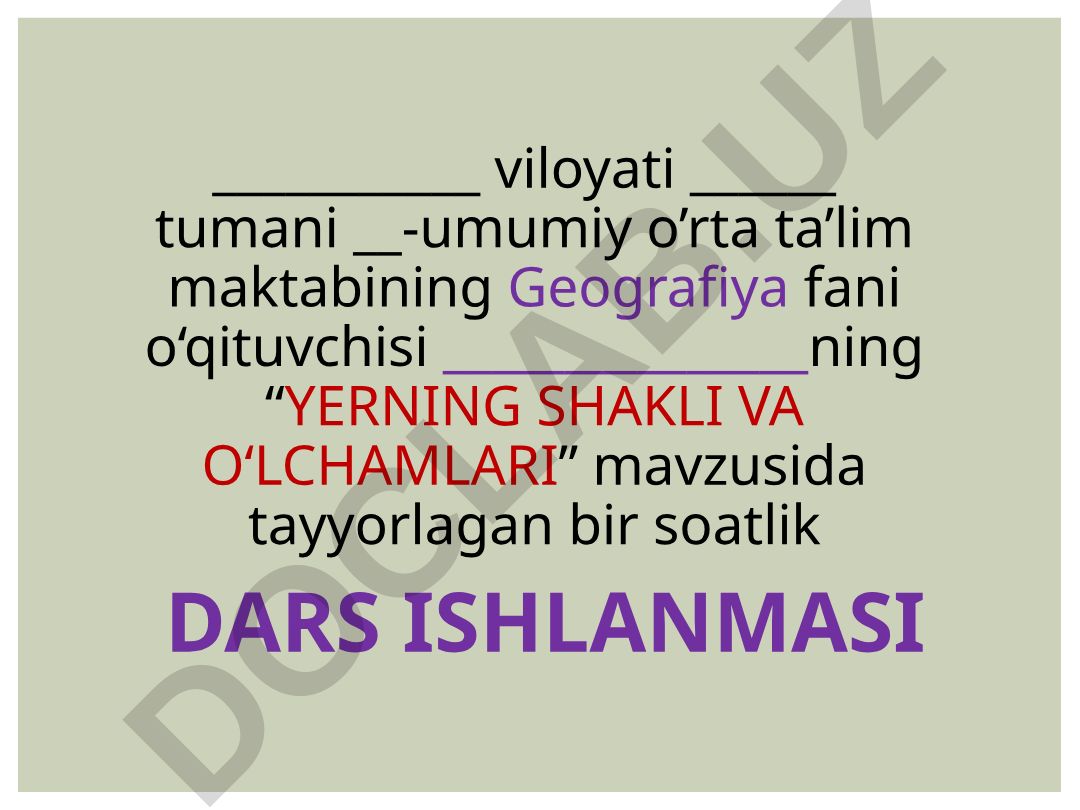Yerning shakli va o'lchamlari