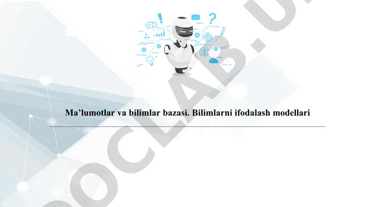 Ma’lumotlar va bilimlar bazasi. Bilimlarni ifodalash modellari