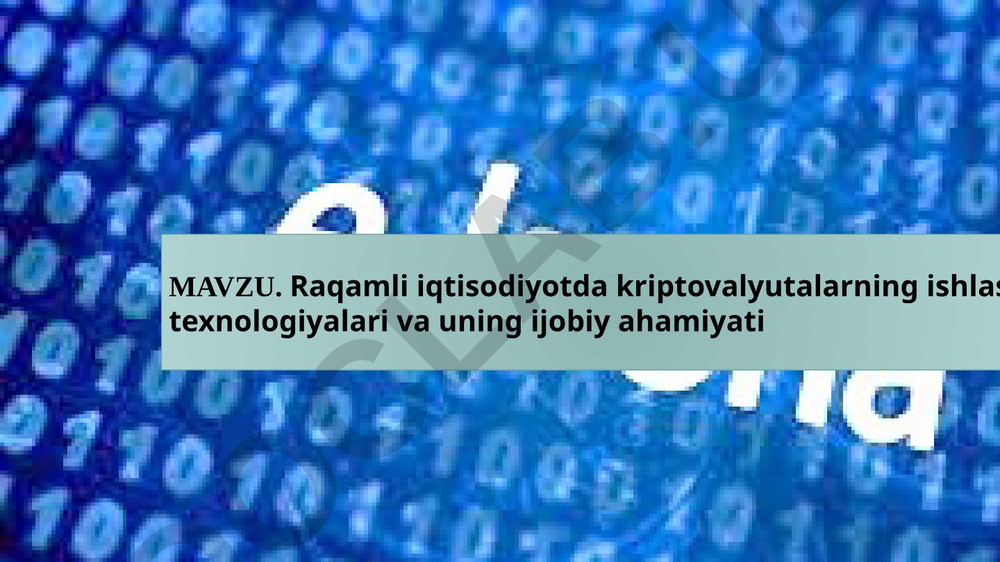 Raqamli iqtisodiyotda kriptovalyutalarning ishlash texnologiyalari va uning ijobiy ahamiyati