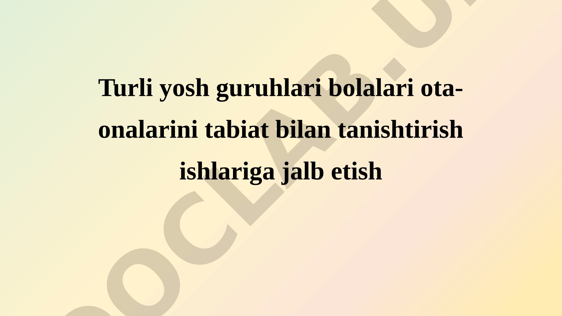 Turli yosh guruhlari bolalari ota-onalarini tabiat bilan tanishtirish ishlariga jalb etish