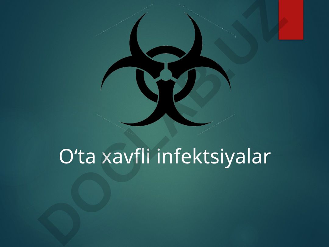 O‘ta xavfli infektsiyalar va chumo kasalligi